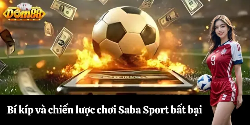 Bí kíp và chiến lược chơi Saba Sport bất bại
