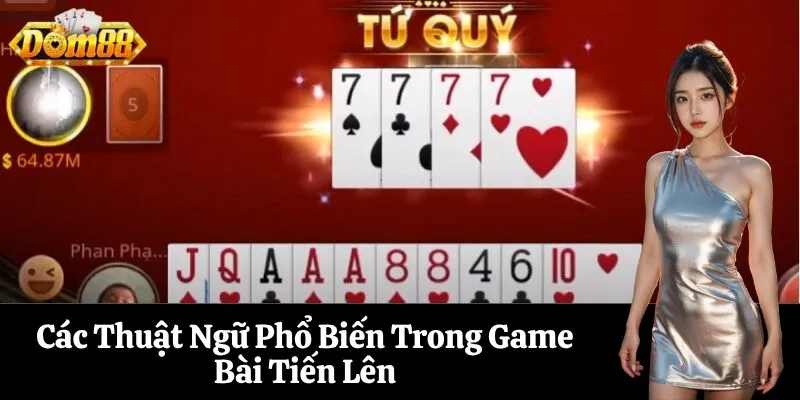 Các Thuật Ngữ Phổ Biến Trong Game Bài Tiến Lên
