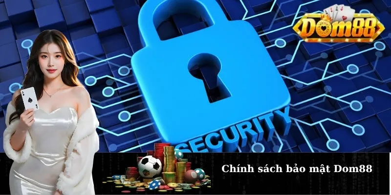 Chính sách bảo mật Dom88