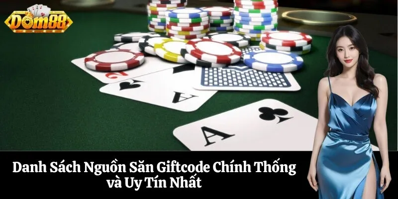 Danh Sách Nguồn Săn Giftcode Chính Thống và Uy Tín Nhất