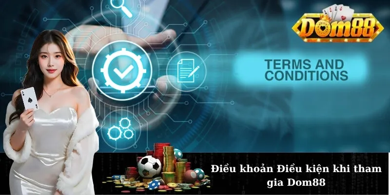 Điều khoản Điều kiện khi tham gia Dom88