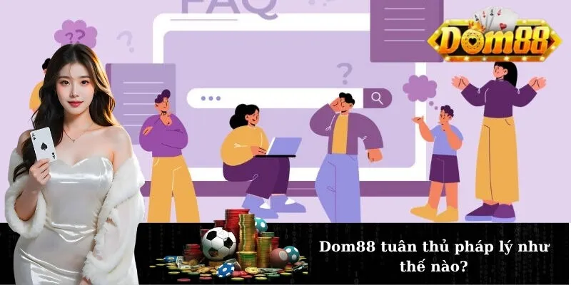Dom88 tuân thủ pháp lý như thế nào?