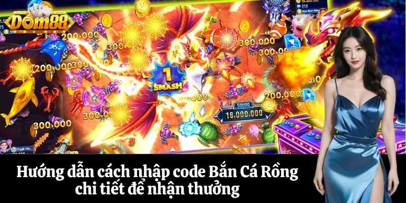 Hướng dẫn cách nhập code Bắn Cá Rồng chi tiết để nhận thưởng