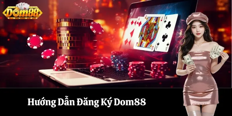 Hướng Dẫn Đăng Ký Dom88