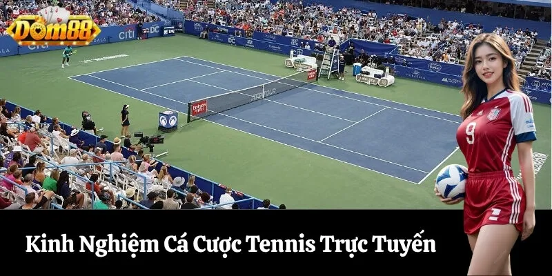 Kinh Nghiệm Cá Cược Tennis Trực Tuyến