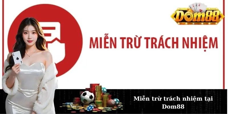 Miễn trừ trách nhiệm tại Dom88