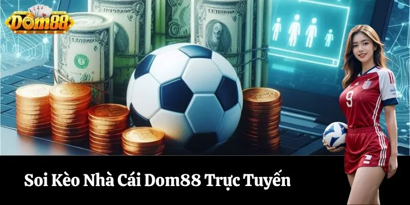 Soi Kèo Nhà Cái Dom88 Trực Tuyến